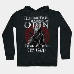 It's Better to Be A Wolf of Odin Than A Lamb of God Norse Mythology  Valkyrie Valhalla Raven Nord Hoodie